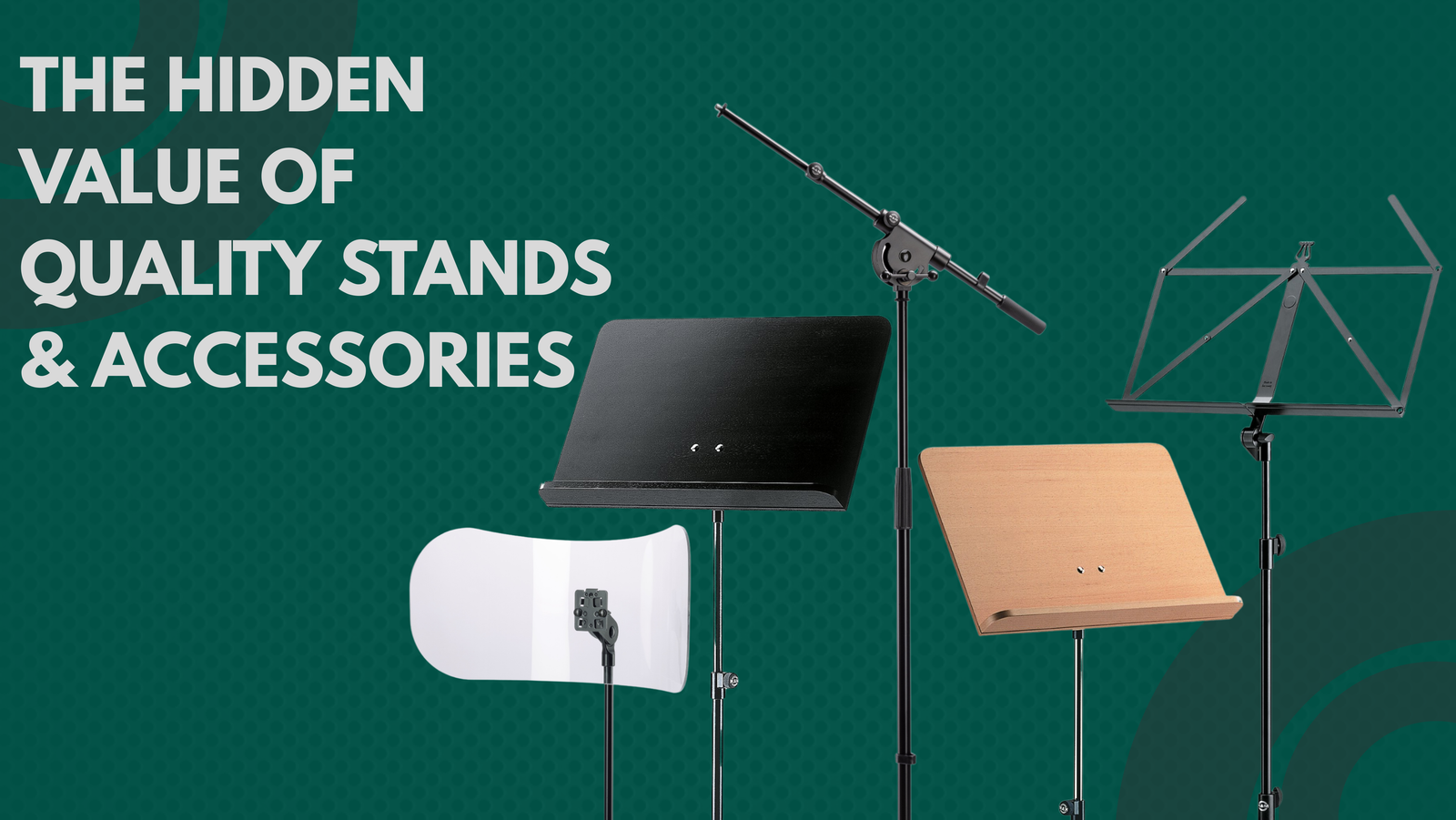 The hidden value of quality stands & accessories